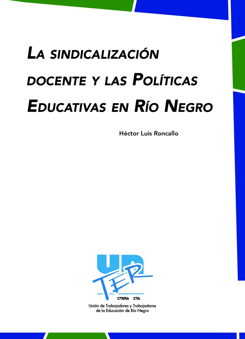 En este momento estás viendo Libro: “La Sindicalización Docente y las Políticas Educativa en Río Negro”- Observaciones –