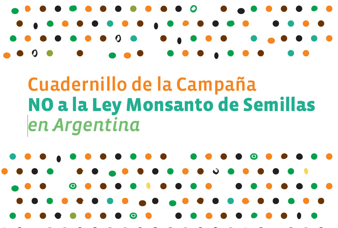 Lee más sobre el artículo Cuadernillo de la Campaña NO a la Ley Monsanto de Semillas en Argentina
